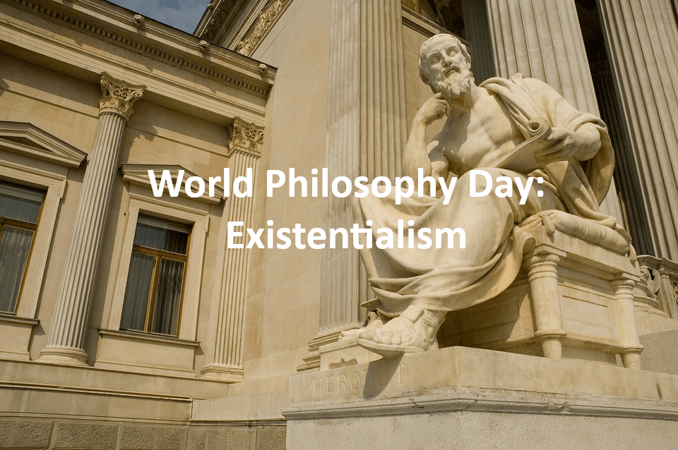 World Philosophy Day:&nbsp;Existentialism